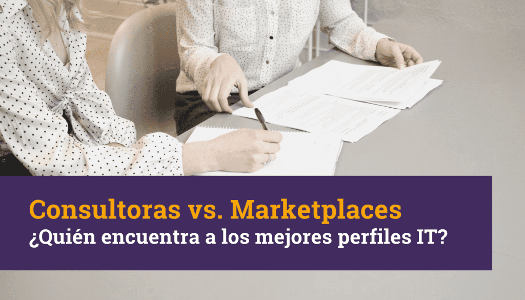 Consultoras vs Marketplaces - Cual encuentra a los mejores perfiles IT