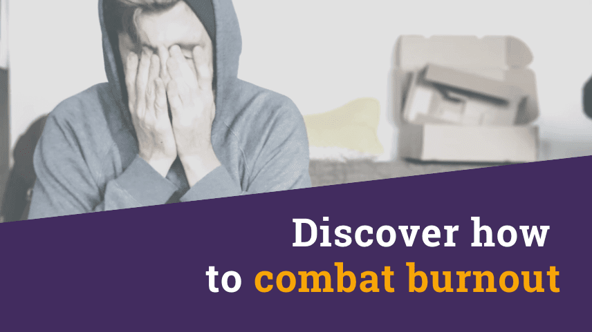 Discover how to combat burnout