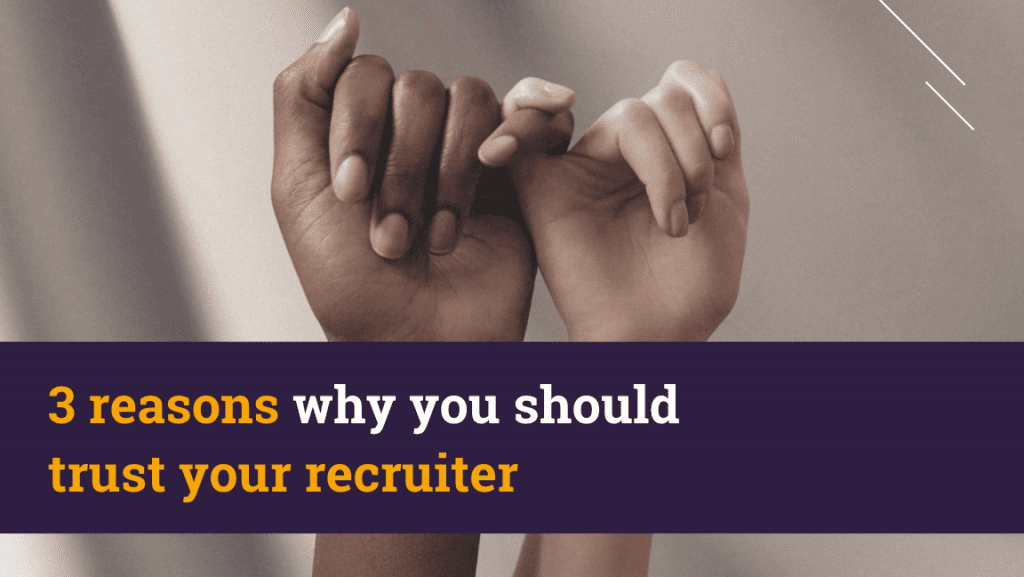 3 reasons why you should trust your recruiter