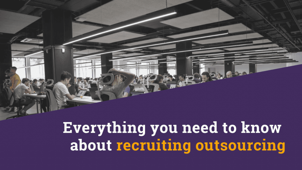 Everything you need to know about recruiting outsourcing