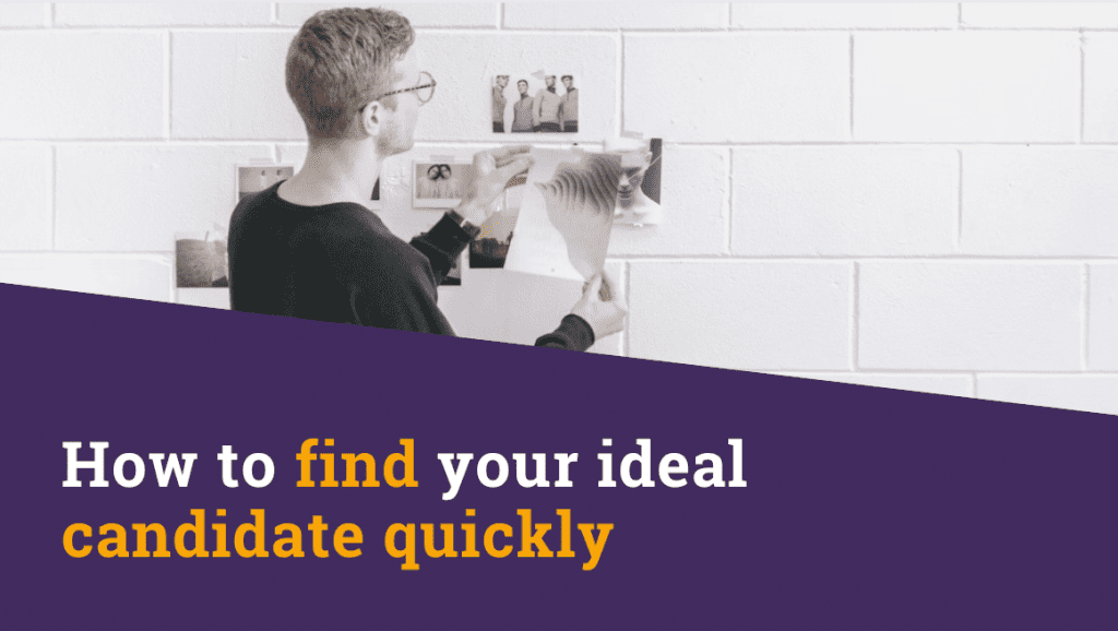 How to find your ideal candidate quickly