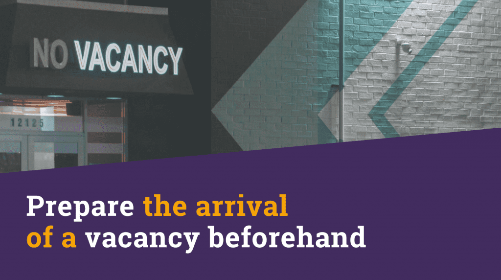 Prepare the arrival of a vacancy beforehand