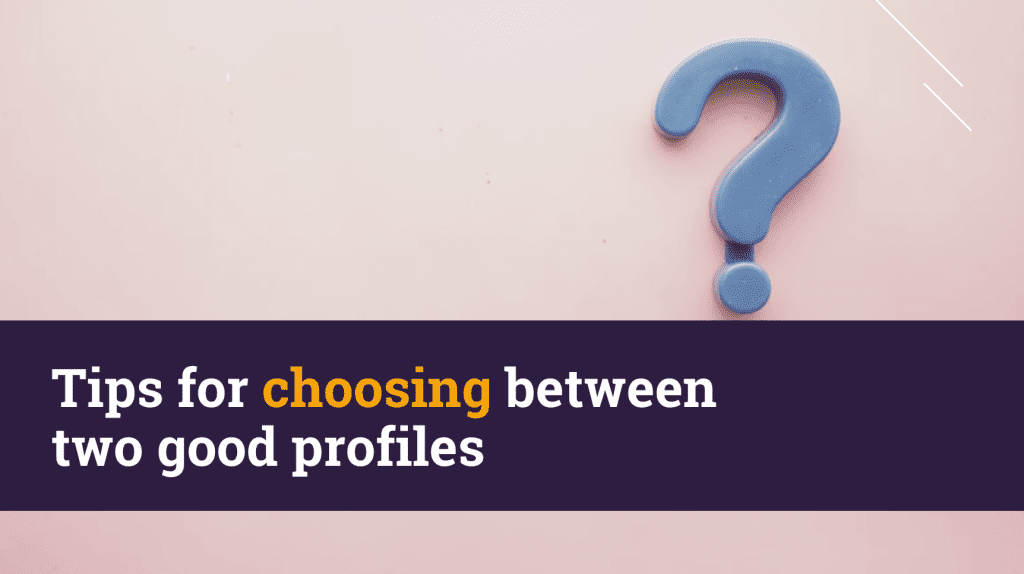 Tips for choosing between two good profiles