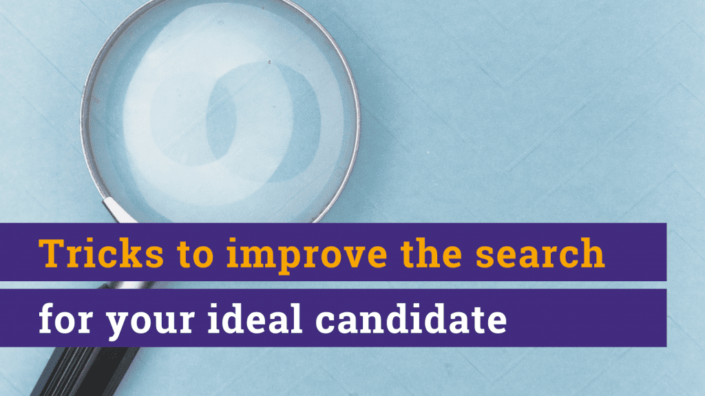 Tricks to improve the search for your ideal candidate