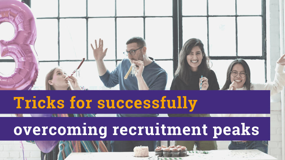 Tricks to successfully overcome recruitment peaks