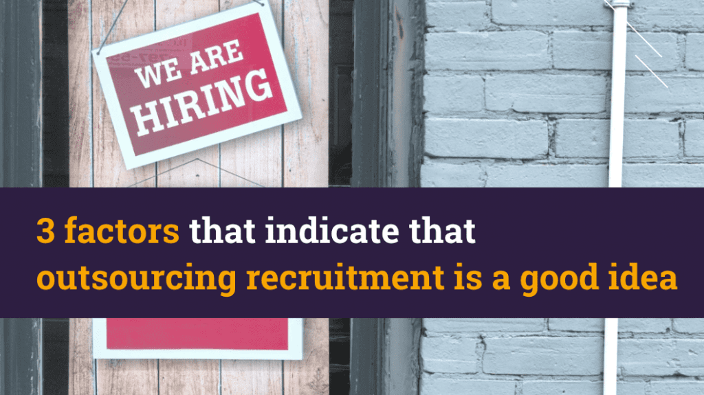 3 factors that indicate that outsourcing recruitment is a good idea
