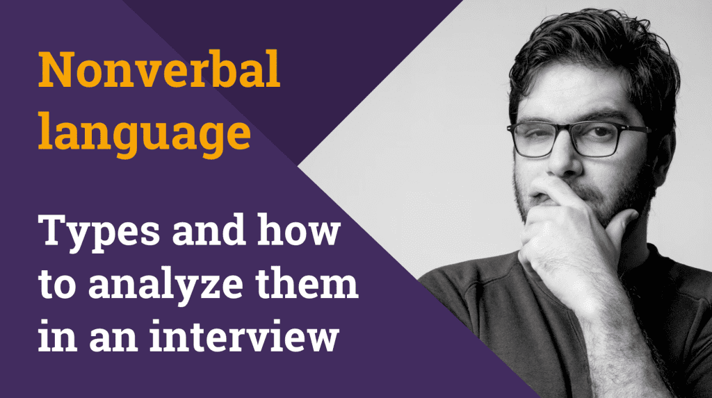 Nonverbal language types and how to analyze them in an interview