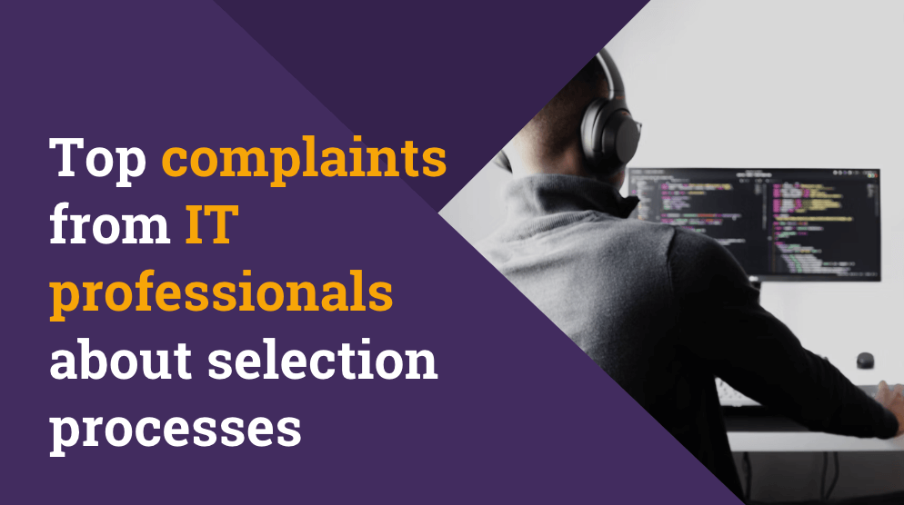 Top complaints from IT professionals about selection processes