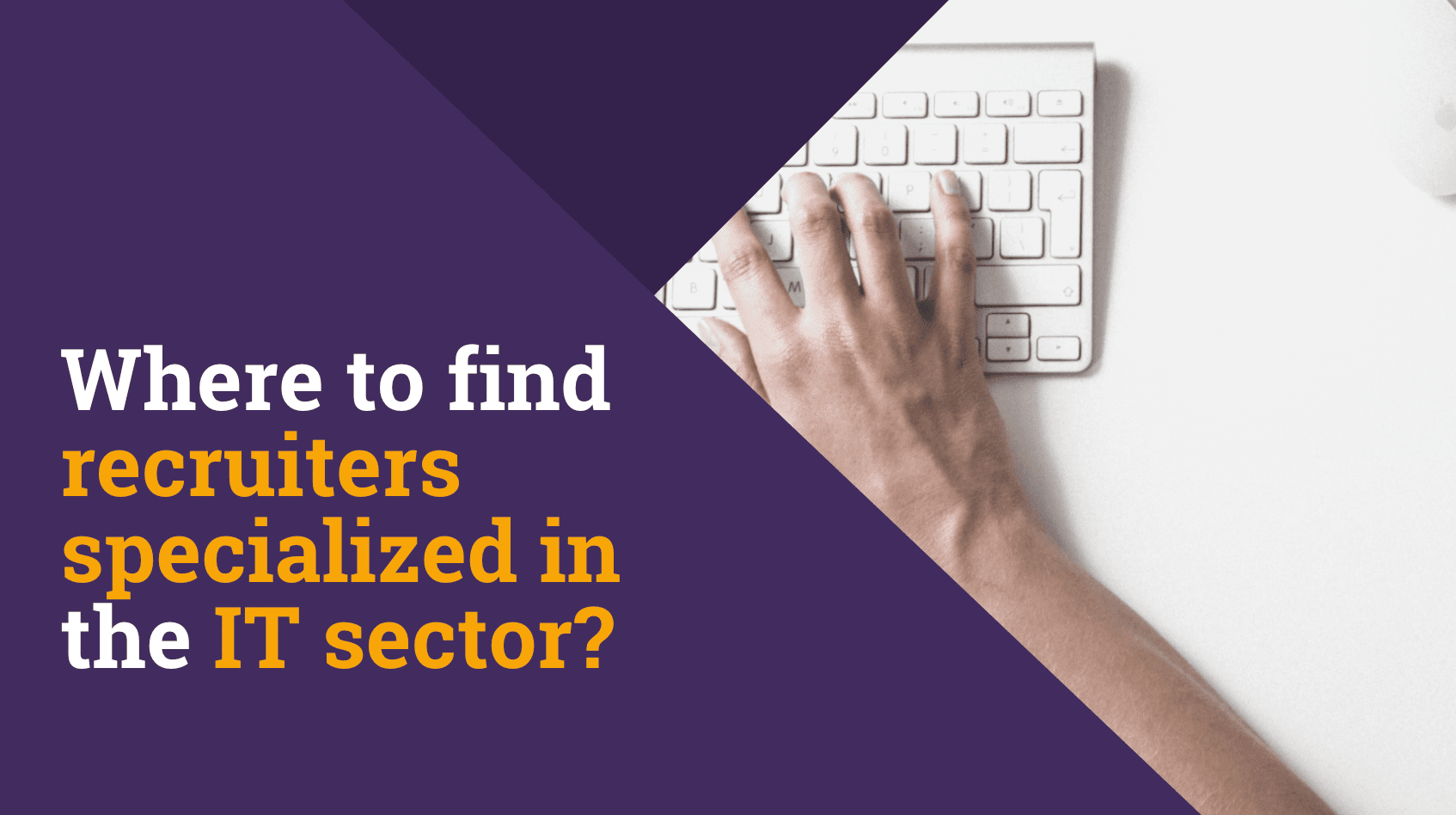 Where to find recruiters specialized in the IT sector?