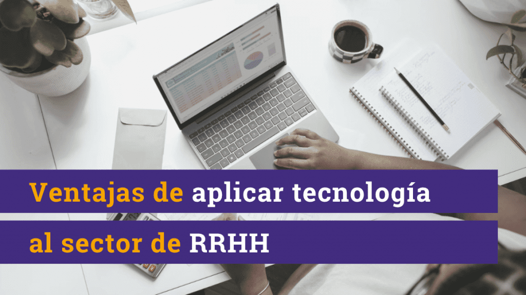 Ventajas de aplicar tecnologia al sector HR