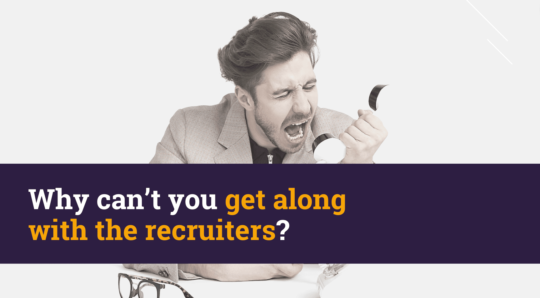 Why can’t you get along with the recruiters?