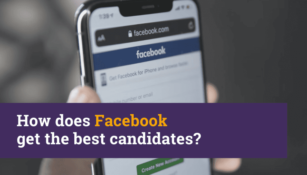 How does Facebook get the best candidates
