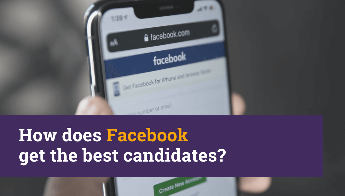 How does Facebook get the best candidates?