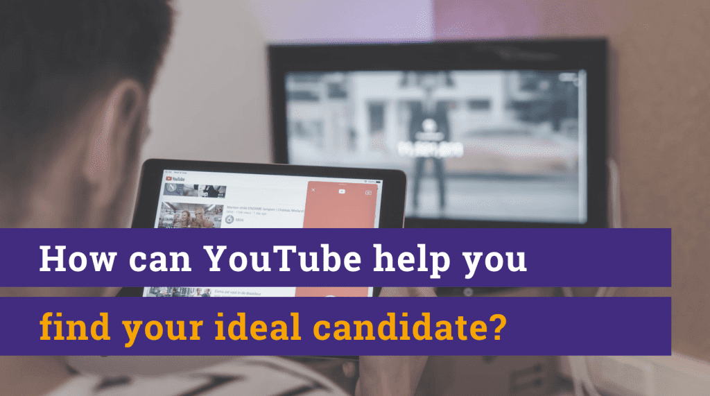 How Youtube con help you find your perfect candidate
