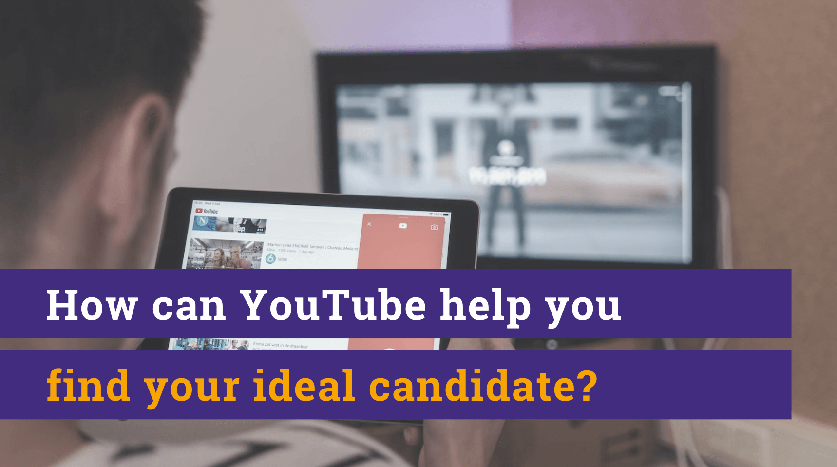 How can YouTube help you find your ideal candidate?