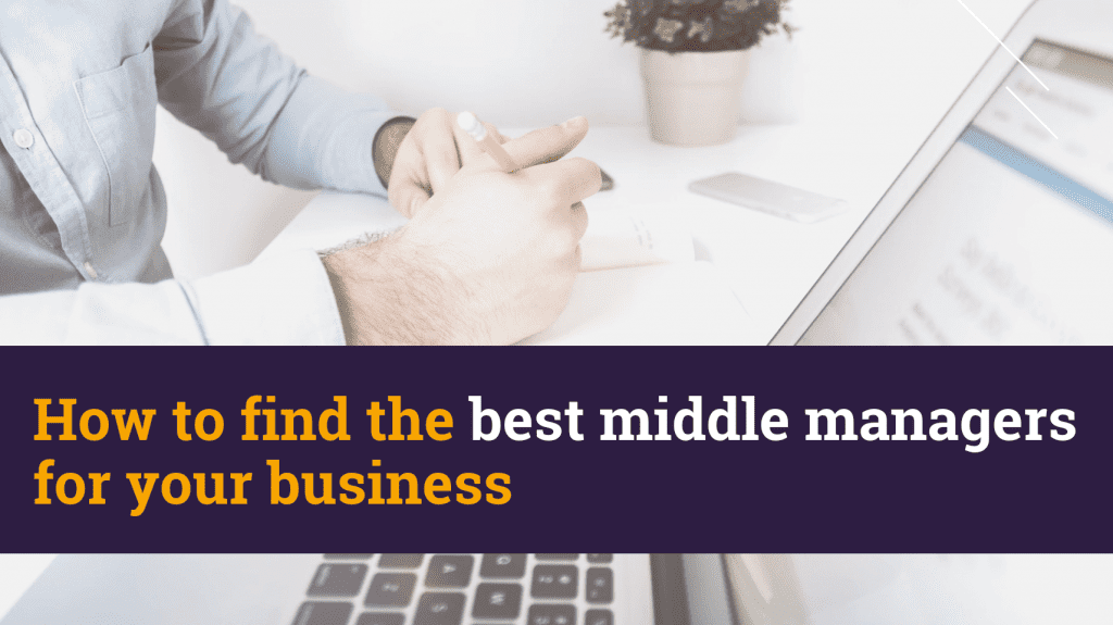 how to find the best middle managers for your company