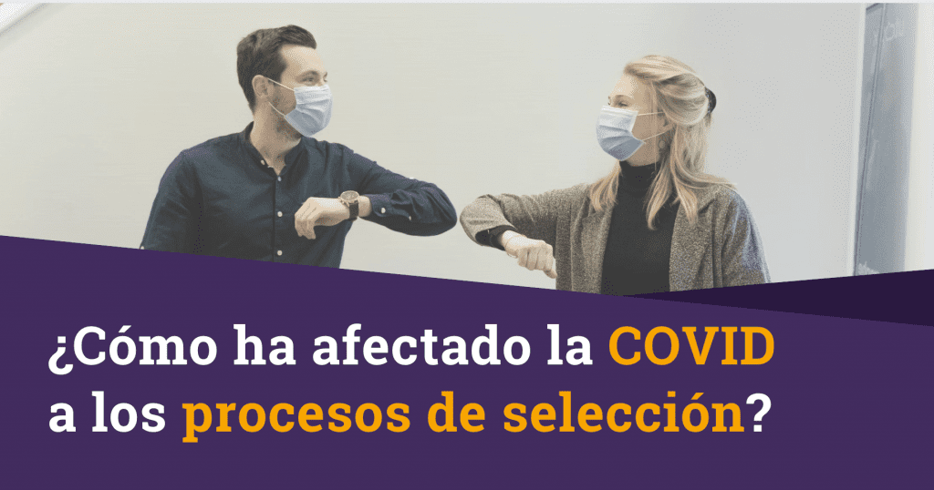Como ha afectado el COVID a los procesos de seleccion