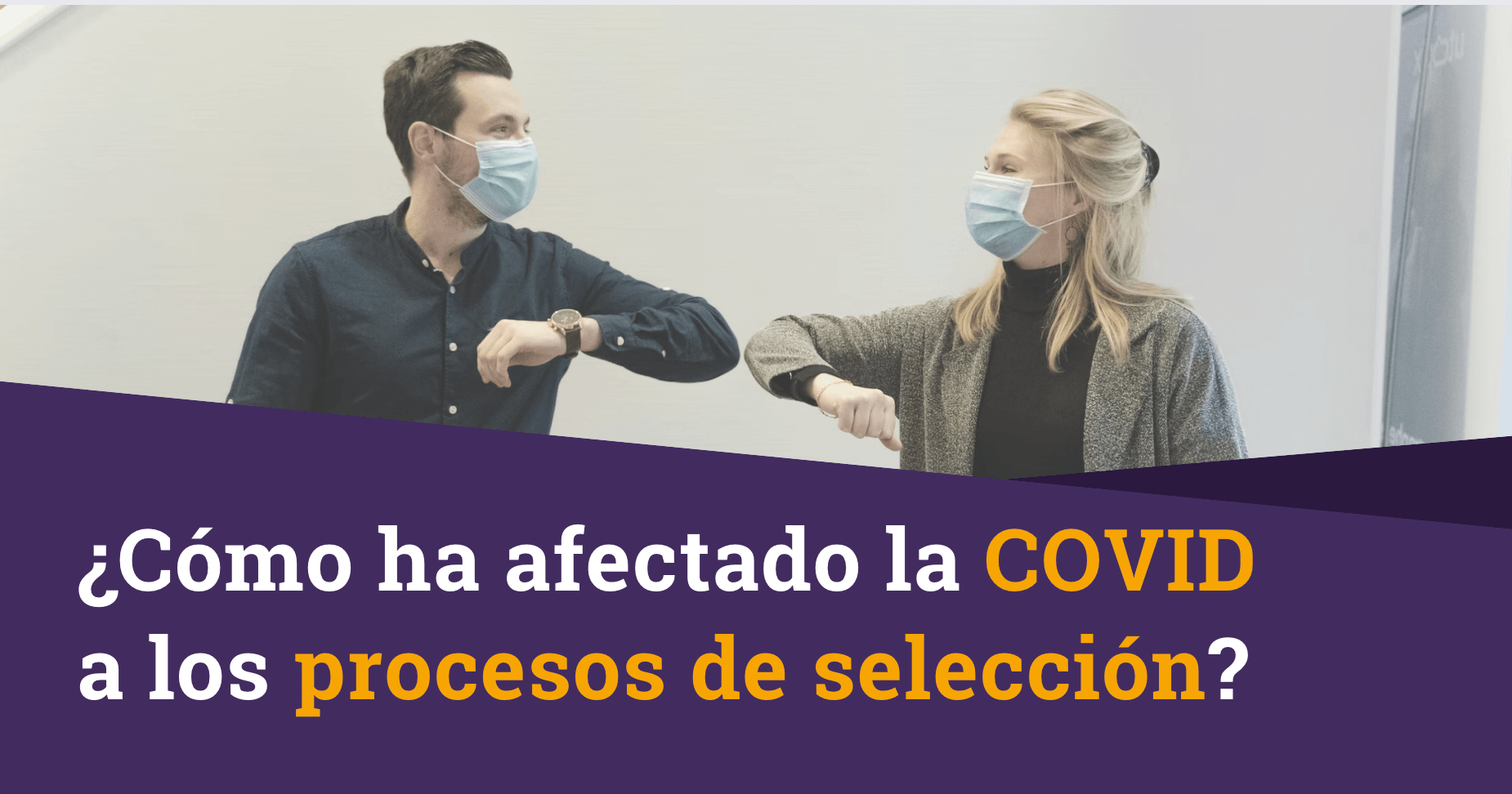 ¿Cómo ha afectado la COVID-19 a los procesos de selección?