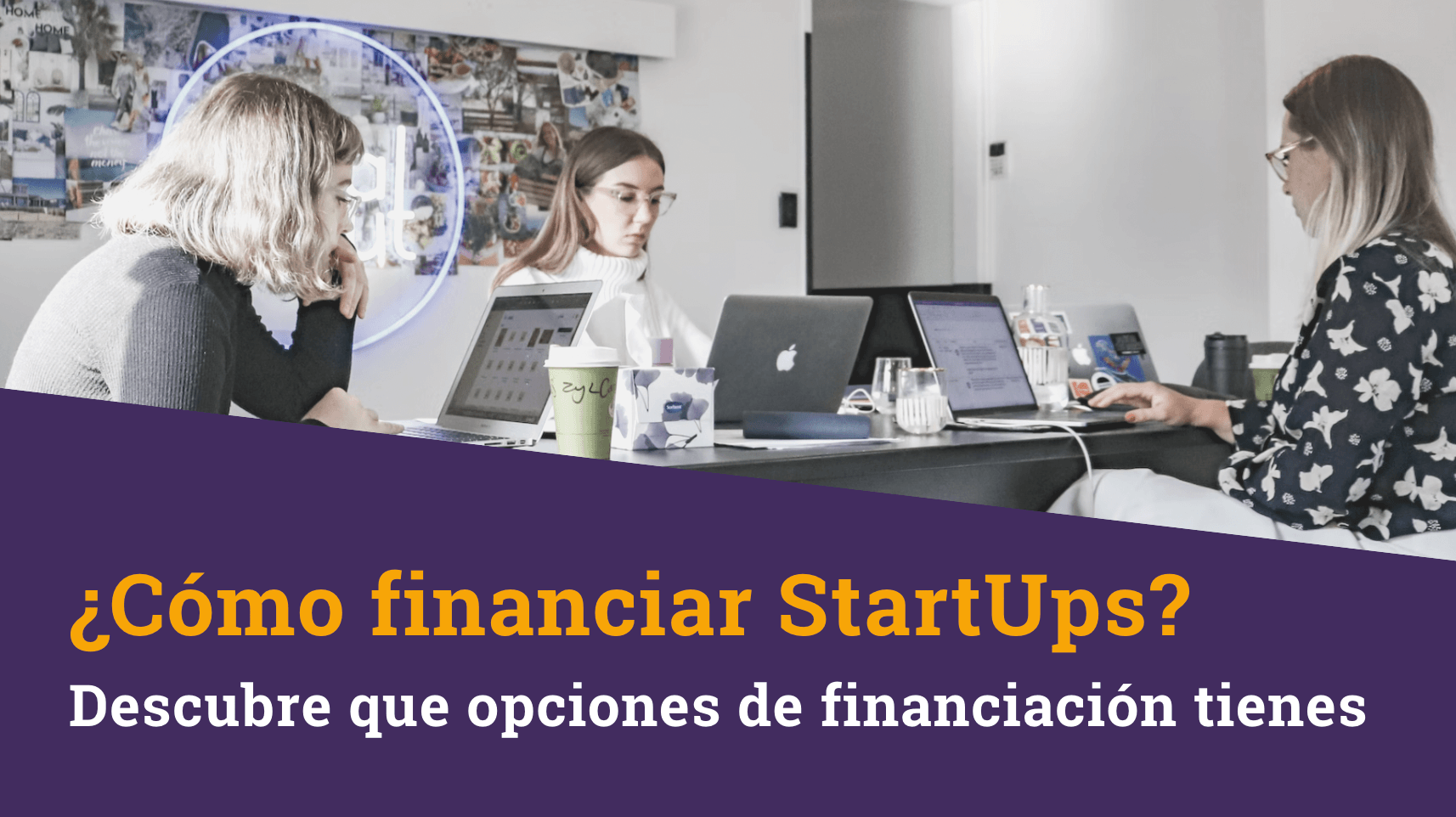 ¿Cómo financiar StartUps? Descubre que opciones de financiación tienes