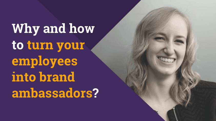 Why and how to turn your employees into brand ambassadors