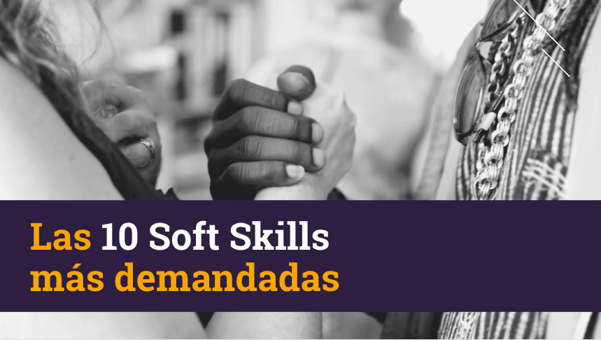 Las 10 Soft Skills más demandadas
