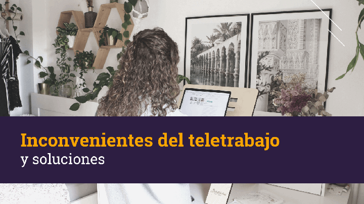 Inconvenientes del Teletrabajo (y soluciones)