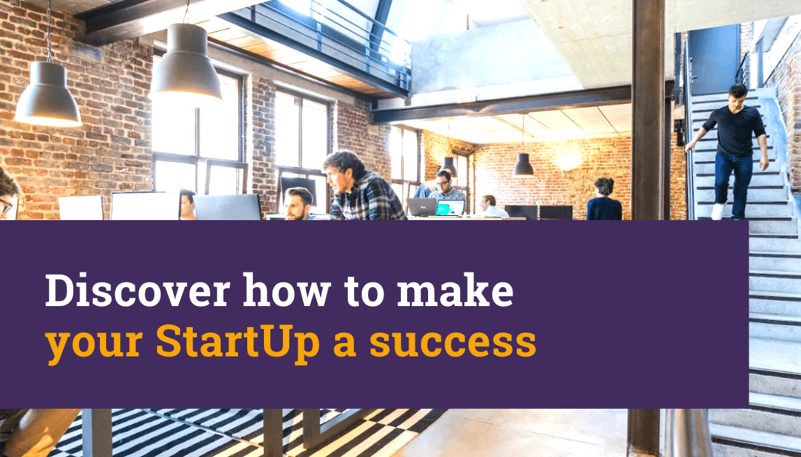 Discover how to make your StartUp a success