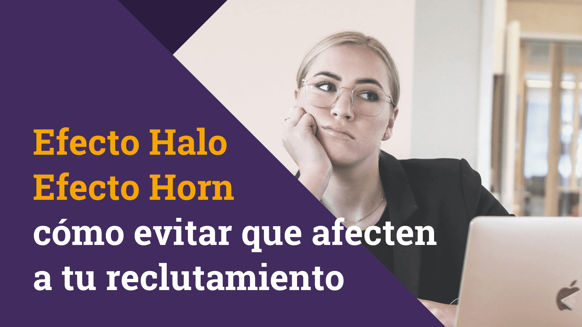 Efecto Halo y Efecto Horn en Recursos Humanos