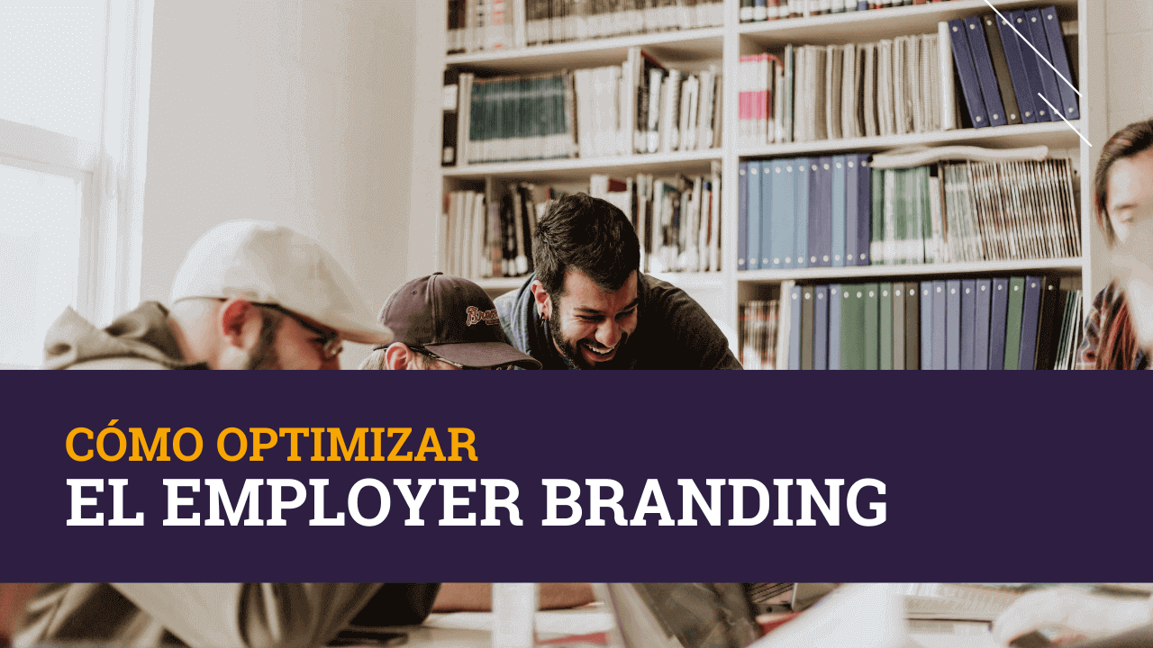 ¿Cómo optimizar el employer branding?