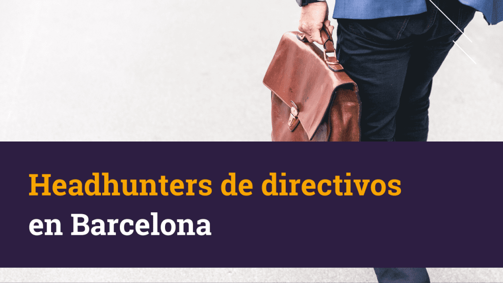 Headhunters de directivos en Barcelona