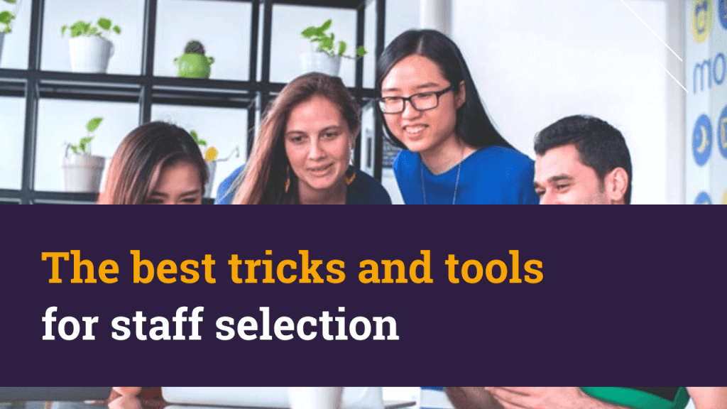 The best tricks and tools for staff selection